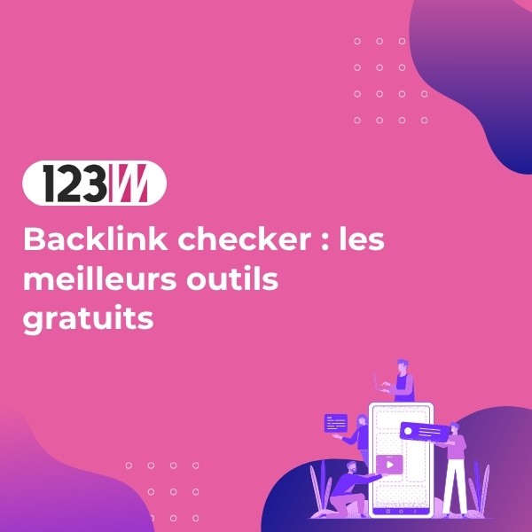Backlink checker : les meilleurs outils gratuits - Article blog 123web