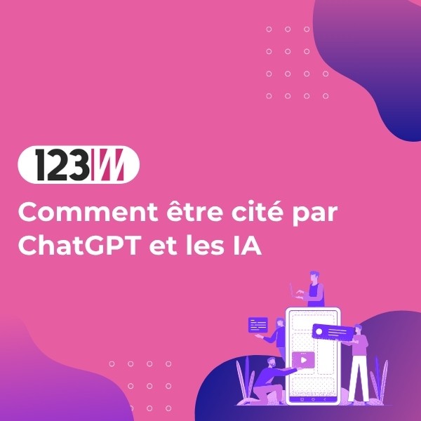 Comment être cité par ChatGPT et les IA : le nouveau Graal du référencement - Article blog 123web