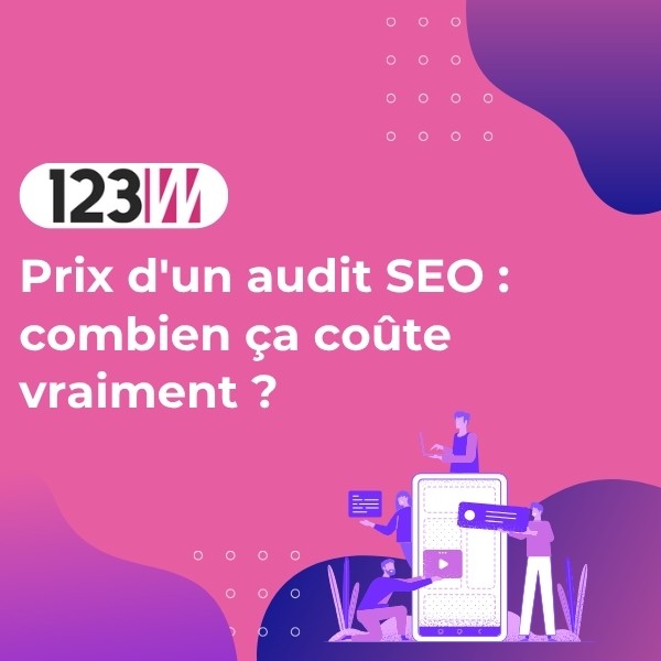 Prix d'un audit SEO : combien ça coûte vraiment ? - Article blog 123web