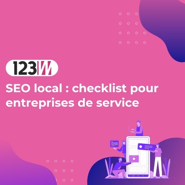 SEO local : checklist pour entreprises de service - Article blog 123web